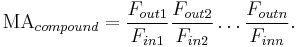 \mathrm{MA}_{compound}  =  \frac {F_{out 1}} {F_{in 1}} \frac {F_{out 2}} {F_{in 2}} \ldots\frac {F_{out n}} {F_{in n}}.  \,