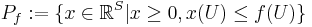 P_f:=\{x\in \mathbb{R}^S|x\geq 0,x(U)\leq f(U)\}