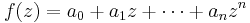  f(z)=a_0%2Ba_1 z%2B\cdots%2Ba_n z^n