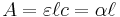  A = \varepsilon \ell c = \alpha\ell \,