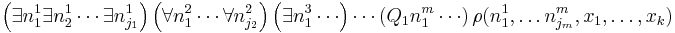 \left(\exists n^1_1\exists n^1_2\cdots\exists n^1_{j_1}\right)\left(\forall n^2_1 \cdots \forall n^2_{j_2}\right)\left(\exists n^3_1\cdots\right)\cdots\left(Q_1 n^m_1 \cdots \right)\rho(n^1_1,\ldots n^m_{j_m},x_1,\ldots,x_k)