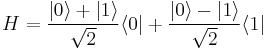 H=\frac{|0\rangle%2B|1\rangle}{\sqrt{2}}\langle0|%2B\frac{|0\rangle-|1\rangle}{\sqrt{2}}\langle1|