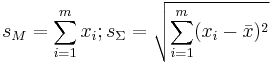 s_M=\sum_{i=1}^m x_i; s_{\Sigma}=\sqrt{\sum_{i=1}^m(x_i-\bar x)^2}