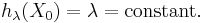 h_\lambda (X_0)=\lambda = \text{constant}.