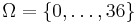 \Omega = \{0, \ldots, 36\}