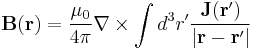 \mathbf{B}(\mathbf{r}) = \frac{\mu_0}{4\pi} \nabla\times\int d^3r' \frac{\mathbf{J}(\mathbf{r}')}{|\mathbf{r}-\mathbf{r}'|}