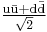 \mathrm{\tfrac{u\bar{u} %2B d\bar{d}}{\sqrt{2}}}\,