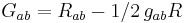 G_{ab} = R_{ab} - 1/2 \, g_{ab} R