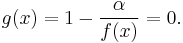 g(x)=1-\frac{\alpha}{{f(x)}}=0.