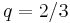 q=2/3