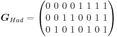 \boldsymbol{G}_{Had}=\begin{pmatrix} 0\ 0\ 0\ 0\ 1\ 1\ 1\ 1\\ 0\ 0\ 1\ 1\ 0\ 0\ 1\ 1\\ 0\ 1\ 0\ 1\ 0\ 1\ 0\  1\end{pmatrix}