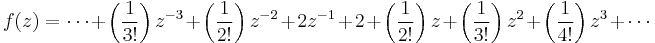 f(z) = \cdots %2B \left ( {1 \over 3!} \right ) z^{-3} %2B \left ( {1 \over 2!} \right ) z^{-2} %2B 2z^{-1} %2B 2 %2B \left ( {1 \over 2!} \right ) z %2B \left ( {1 \over 3!} \right ) z^2 %2B \left ( {1 \over 4!} \right ) z^3 %2B \cdots