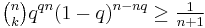 \tbinom nk q^{qn}(1-q)^{n-nq} \geq \tfrac{1}{n%2B1}