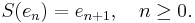 S(e_n) = e_{n%2B1}, \quad n \ge 0. \,