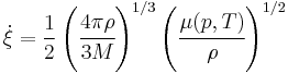 
  \dot{\xi} = \frac{1}{2}\left(\cfrac{4\pi\rho}{3M}\right)^{1/3}
           \left(\cfrac{\mu(p,T)}{\rho}\right)^{1/2}
