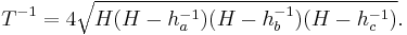 T^{-1} = 4 \sqrt{H(H-h_a^{-1})(H-h_b^{-1})(H-h_c^{-1})}.