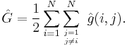 \hat{G} = \frac 12 \sum_{i=1}^{N}\sum_{{j =1}\atop{j\neq i}}^{N}\ \hat{g}(i,j).