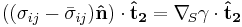 ((\sigma_{ij} - \bar{\sigma}_{ij}) \mathbf{\hat{n}}) \cdot \mathbf{\hat{t}_2} = \nabla_{\!S} \gamma \cdot \mathbf{\hat{t}_2}