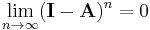 \lim_{n \to \infty} (\mathbf I - \mathbf A)^n = 0