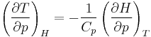 
\left(\frac{\partial T}{\partial p}\right)_H 
= -\frac{1}{C_p}
   \left(\frac{\partial H}{\partial p}\right)_T
