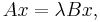 A x= \lambda B x,