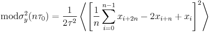 \operatorname{mod}\sigma_y^2(n\tau_0) = \frac{1}{2\tau^2}\left\langle \left[ \frac{1}{n}\sum_{i=0}^{n-1}x_{i%2B2n}-2x_{i%2Bn}%2Bx_i\right]^2 \right\rangle