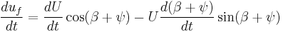  \frac {du_f}{dt}=\frac {dU} {dt} \cos(\beta%2B\psi)-U\frac {d(\beta%2B\psi)} {dt} \sin(\beta%2B\psi) 