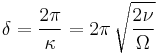 \delta = \frac{2\pi}{\kappa} = 2\pi\, \sqrt{\frac{2\nu}{\Omega}}