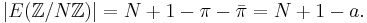 |E(\mathbb{Z}/N\mathbb{Z})| = N %2B 1 - \pi - \bar{\pi} = N %2B 1 - a. \, 