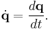
\dot{\mathbf{q}} = \frac{d\mathbf{q}}{dt}.
