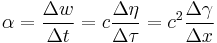 \alpha=\frac{\Delta w}{\Delta t}=c \frac{\Delta \eta}{\Delta \tau}=c^2 \frac{\Delta \gamma}{\Delta x}