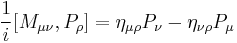 \frac{ 1 }{ i }[M_{\mu\nu}, P_\rho] = \eta_{\mu\rho} P_\nu - \eta_{\nu\rho} P_\mu\,