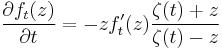  \frac{\partial f_t(z)}{\partial t} = -z f^\prime_t(z)\frac{\zeta(t)%2Bz}{\zeta(t)-z}