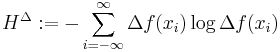 H^{\Delta}�:=- \sum_{i=-\infty}^{\infty} \Delta f(x_i) \log \Delta f(x_i)