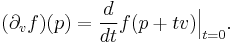  (\partial_v f)(p) = \frac{d}{dt} f(p%2Btv)\Big|_{t=0}.