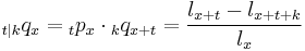 \,{}_{t|k}q_x = {}_t p_x \cdot {}_k q_{x%2Bt} = {l_{x%2Bt} - l_{x%2Bt%2Bk} \over l_x}