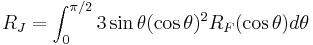 R_{J}=\int_{0}^{\pi/2}3\sin \theta (\cos \theta)^2 R_F(\cos \theta)d\theta