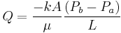 Q=\frac{-kA}{\mu} \frac{(P_b - P_a)}{L}