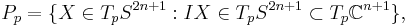 P_p = \{ X\in T_pS^{2n%2B1}�: IX \in T_pS^{2n%2B1}\subset T_p\mathbb{C}^{n%2B1}\},