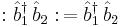 �: \hat{b}_1^\dagger \,\hat{b}_2�: \,= \hat{b}_1^\dagger \,\hat{b}_2 