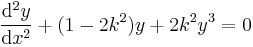 \frac{\mathrm{d}^2 y}{\mathrm{d}x^2} %2B (1-2k^2) y %2B 2 k^2 y^3 = 0