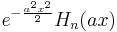 \displaystyle e^{-\frac{a^2 x^2}2} H_n(a x)\,