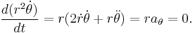 \frac{d (r^2 \dot \theta)}{dt} = r (2 \dot r \dot \theta %2B r \ddot \theta ) = r a_\theta = 0. 