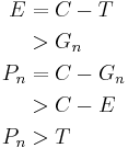 \begin{align}
 E &{}= C - T \\
   &{}> G_n \\
 P_n &{}= C - G_n \\
     &{}> C - E \\
 P_n &{}> T
\end{align}