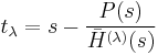 t_\lambda=s-\frac{P(s)}{\bar H^{(\lambda)}(s)}