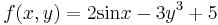 f(x,y) = 2 \text{sin} x-3y^3%2B5