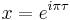 x=e^{i\pi \tau}