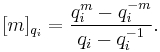 [m]_{q_i} = \frac{q_i^m - q_i^{-m}}{q_i - q_i^{-1}}.