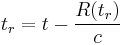 t_r=t-\frac{R(t_r)}{c}