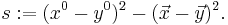 s:= (x^0 - y^0)^2 - (\vec{x} - \vec{y})^2.